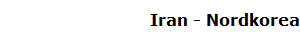 Iran - Nordkorea